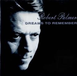 Robert Palmer : Dreams to Remember